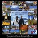 My Travel Journey - The World Through My Eyes : The Americas (North, Central & South) - Book