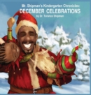 Mr. Shipman's Kindergarten Chronicles : December Celebrations - Book