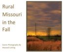 Rural Missouri in the Fall : Scenic Photography By Atwood Cutting - Book