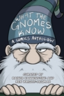 What the Gnomes Know : A Comics Anthology - Book