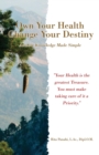 Own Your Health Change Your Destiny : Ancient Knowledge Made Simple - Book