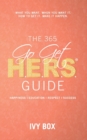 The 365 Go Get Hers Guide : What You Want, When You Want It, How to Get It, Make It Happen! - Book