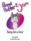 Peanut Butter & Jam : Bootsy Gets a Sister - Book