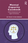 Mental Capacity Casebook : Clinical Assessment and Legal Commentary - eBook
