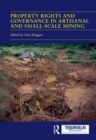 Property Rights and Governance in Artisanal and Small-Scale Mining : Critical Approaches - eBook