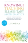 Knowing and Teaching Elementary Mathematics : Teachers' Understanding of Fundamental Mathematics in China and the United States - eBook