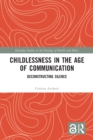 Childlessness in the Age of Communication : Deconstructing Silence - eBook