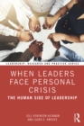 When Leaders Face Personal Crisis : The Human Side of Leadership - eBook