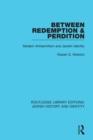 Between Redemption & Perdition : Modern Antisemitism and Jewish Identity - eBook