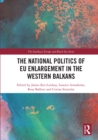 The National Politics of EU Enlargement in the Western Balkans - eBook