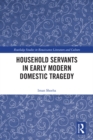 Household Servants in Early Modern Domestic Tragedy - eBook