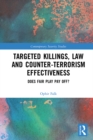 Targeted Killings, Law and Counter-Terrorism Effectiveness : Does Fair Play Pay Off? - eBook