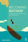 Becoming Buoyant: Helping Teachers and Students Cope with the Day to Day - eBook