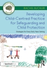 Developing Child-Centred Practice for Safeguarding and Child Protection : Strategies for Every Early Years Setting - eBook