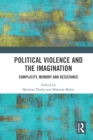 Political Violence and the Imagination : Complicity, Memory and Resistance - eBook