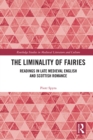The Liminality of Fairies : Readings in Late Medieval English and Scottish Romance - eBook