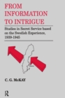 From Information to Intrigue : Studies in Secret Service Based on the Swedish Experience, 1939-1945 - eBook