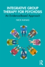 Integrative Group Therapy for Psychosis : An Evidence-Based Approach - eBook