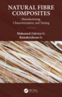 Natural Fiber Composites : Manufacturing, Characterization and Testing - eBook
