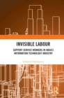 Invisible Labour : Support Service Workers in India's Information Technology Industry - eBook