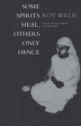 Some Spirits Heal, Others Only Dance : A Journey into Human Selfhood in an African Village - eBook