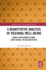 A Quantitative Analysis of Regional Well-Being : Identity and Gender in India, South Africa, the USA and the UK - eBook
