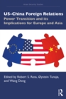 US-China Foreign Relations : Power Transition and its Implications for Europe and Asia - eBook