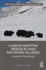Climate-Adaptive Design in High Mountain Villages : Ladakh in Transition - eBook