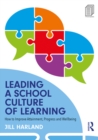 Leading a School Culture of Learning : How to Improve Attainment, Progress and Wellbeing - eBook