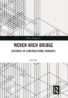 Woven Arch Bridge : Histories of Constructional Thoughts - eBook