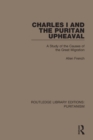 Charles I and the Puritan Upheaval : A Study of the Causes of the Great Migration - eBook