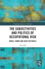 The Subjectivities and Politics of Occupational Risk : Mines, Farms and Auto Factories - eBook