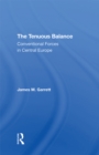 The Tenuous Balance : Conventional Forces In Central Europe - eBook