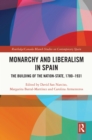 Monarchy and Liberalism in Spain : The Building of the Nation-State, 1780-1931 - eBook