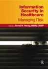Information Security in Healthcare : Managing Risk - eBook