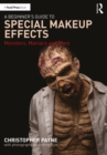 A Beginner's Guide to Special Makeup Effects : Monsters, Maniacs and More - eBook