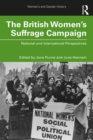 The British Women's Suffrage Campaign : National and International Perspectives - eBook