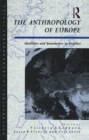 The Anthropology of Europe : Identities and Boundaries in Conflict - eBook