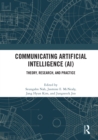 Communicating Artificial Intelligence (AI) : Theory, Research, and Practice - eBook