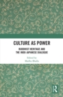 Culture as Power : Buddhist Heritage and the Indo-Japanese Dialogue - eBook