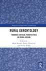 Rural Gerontology : Towards Critical Perspectives on Rural Ageing - eBook