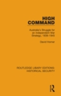 High Command : Australia's Struggle for an Independent War Strategy, 1939-1945 - eBook