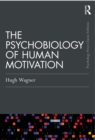 The Psychobiology of Human Motivation - eBook