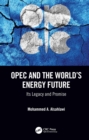 OPEC and the World's Energy Future : Its Legacy and Promise - eBook