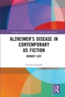 Alzheimer's Disease in Contemporary U.S. Fiction : Memory Lost - eBook