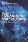 Talent Development in Gifted Education : Theory, Research, and Practice - eBook
