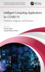 Intelligent Computing Applications for COVID-19 : Predictions, Diagnosis, and Prevention - eBook