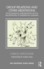 Group Relations and Other Meditations : Psychoanalytic explorations on the uncertainties of experiential learning - eBook