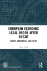 European Economic Legal Order After Brexit : Legacy, Regulation, and Policy - eBook