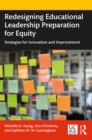 Redesigning Educational Leadership Preparation for Equity : Strategies for Innovation and Improvement - eBook